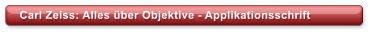 Carl Zeiss: Alles über Objektive - Applikationsschrift
